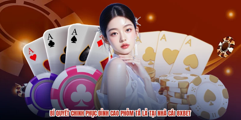 Bí Quyết Chinh Phục Đỉnh Cao Phỏm Tá Lả Tại Nhà Cái 8XBET