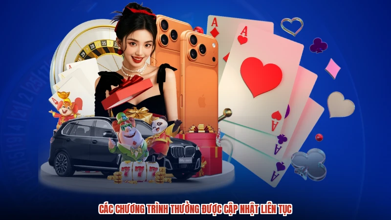 Các chương trình thưởng được cập nhật liên tục