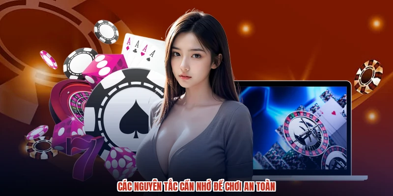 Các nguyên tắc cần nhớ để chơi an toàn Các nguyên tắc cần nhớ để chơi an toàn