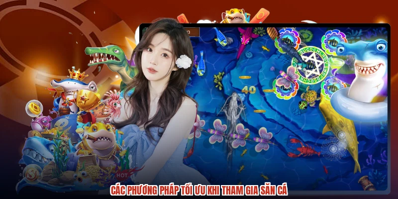 Các phương pháp tối ưu khi tham gia săn cá