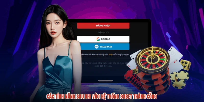 Các tính năng sau khi vào hệ thống 8XBET thành công