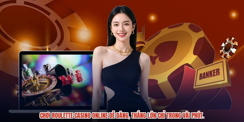 Chơi roulette casino online dễ dàng, thắng lớn chỉ trong vài phút.