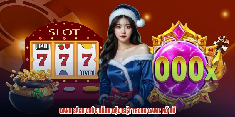 Danh sách chức năng đặc biệt trong game nổ hũ