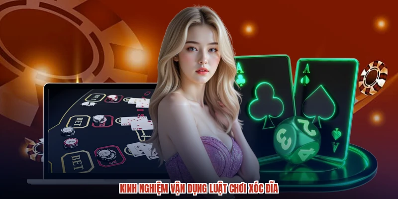 Kinh nghiệm vận dụng luật chơi xóc đĩa