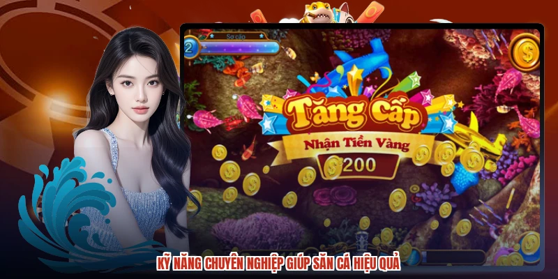 Kỹ năng chuyên nghiệp giúp săn cá hiệu quả
