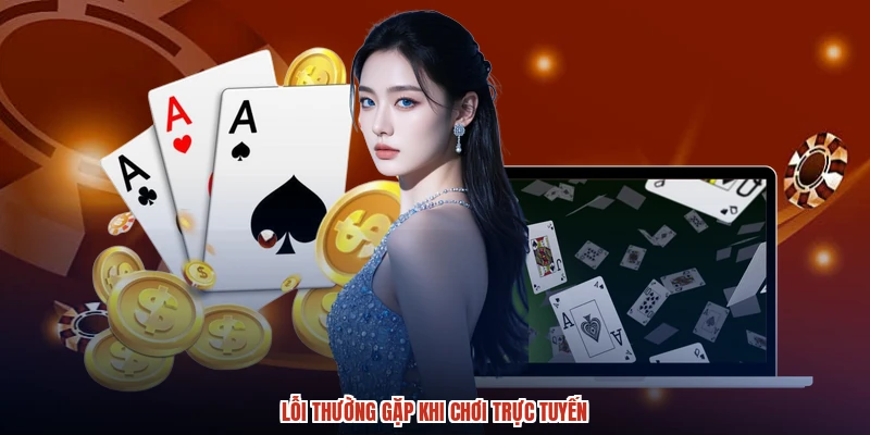 Lỗi thường gặp khi chơi trực tuyến