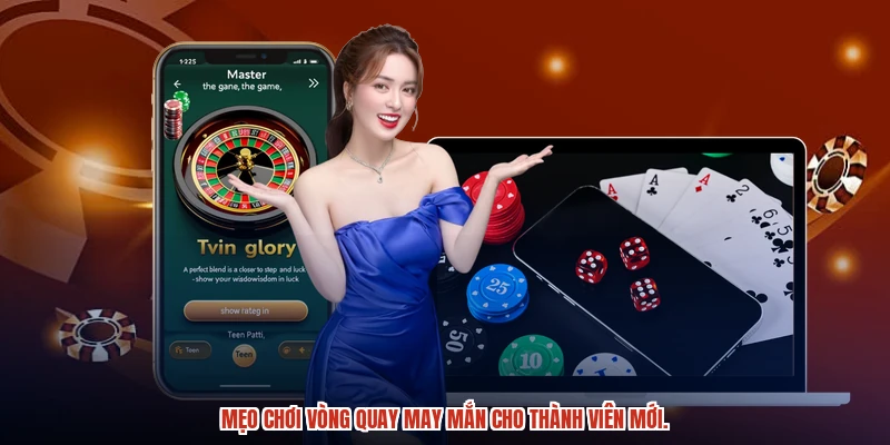 Mẹo chơi vòng quay may mắn cho thành viên mới.
