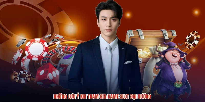 Những lưu ý khi tham gia game slot đại dương Những lưu ý khi tham gia game slot đại dương