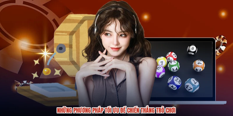 Những phương pháp tối ưu để chiến thắng trò chơi