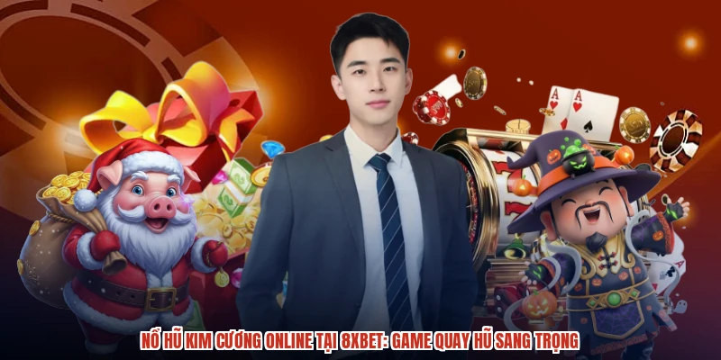 Nổ Hũ Kim Cương Online Tại 8XBET: Game Quay Hũ Sang Trọng