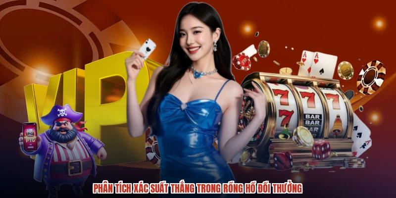 Phân tích xác suất thắng trong rồng hổ đổi thưởng