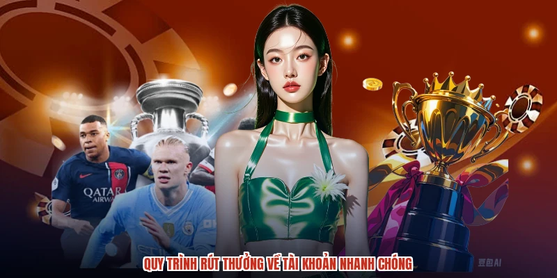Quy trình rút thưởng về tài khoản nhanh chóng Quy trình rút thưởng về tài khoản nhanh chóng