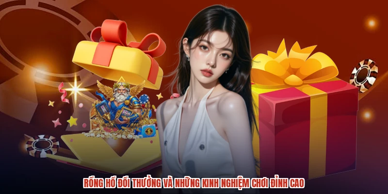 Rồng Hổ Đổi Thưởng Và Những Kinh Nghiệm Chơi Đỉnh Cao