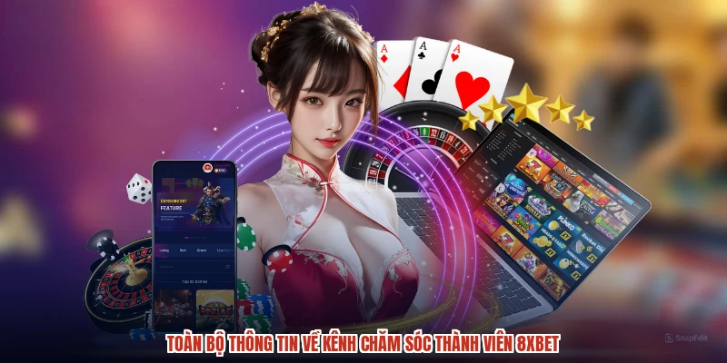 Toàn bộ thông tin về kênh chăm sóc thành viên 8XBET Toàn bộ thông tin về kênh chăm sóc thành viên 8XBET