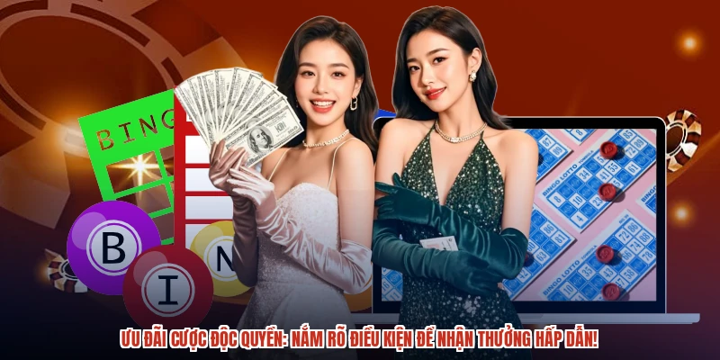 Ưu đãi cược độc quyền: Nắm rõ điều kiện để nhận thưởng hấp dẫn!
